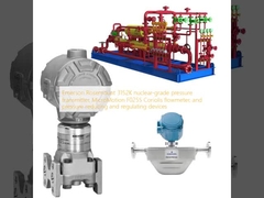 Emerson Rosemount 3152K nuclear-grade pressure transmitter, MicroMotion F025S Coriolis flowmeter, and pressure reducing and regulating devices